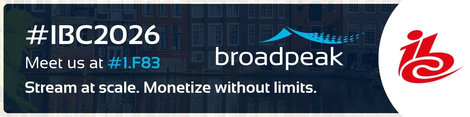 IBC 2026 Broadpeak IBC2026 promotional banner with an Amsterdam canal backdrop, booth #1.F83, and the message "Streaming at scale. Monetization without limits."