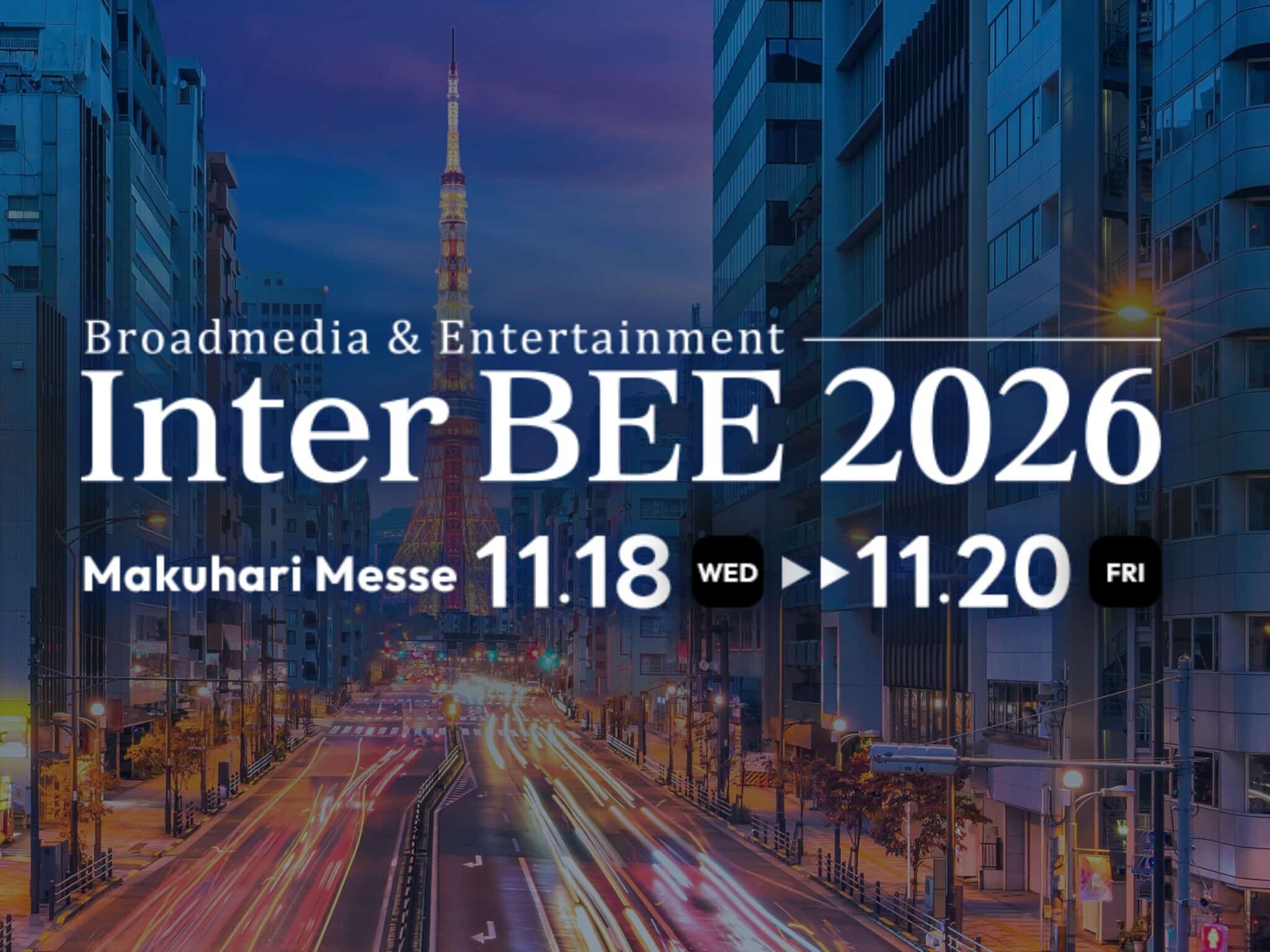 InterBEE 2026 event graphic over a nighttime view of Tokyo featuring Tokyo Tower, promoting Japan’s broadcast, media and entertainment technology exhibition, taking place November 18–20, 2026, at Makuhari Messe